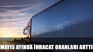 Mayıs Ayında İhracat Oranları Arttı
