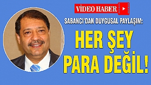 Sabancı’dan duygusal paylaşım: Her şey para değil