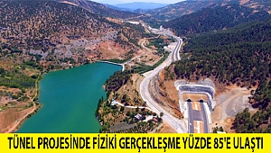 Tünel projesinde fiziki gerçekleşme yüzde 85'e ulaştı