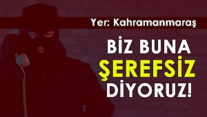Biz buna şerefsiz diyoruz siz ne derseniz deyin!