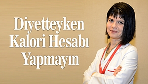 Diyetteyken Kalori Hesabı Yapmayın