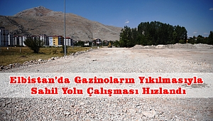 Elbistan’da Gazinoların Yıkılmasıyla Sahil Yolu Çalışması Hızlandı