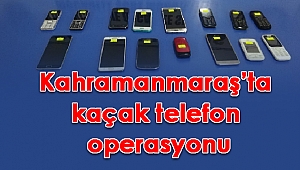 Kahramanmaraş’ta kaçak telefon operasyonu