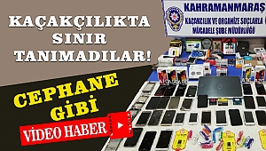 Kahramanmaraş’ta kaçakçılıkta sınır tanımadılar