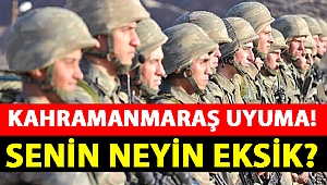 Kahramanmaraş Uyuma Senin Neyin Eksik