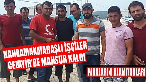 Kahramanmaraşlı inşaat işçilerinin Cezayir’de pasaportlarına el konuldu