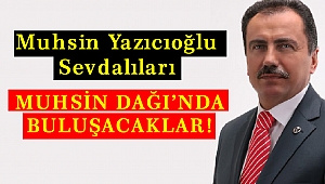 Muhsin Yazıcıoğlu Sevdalıları Muhsin Dağı’nda buluşacak