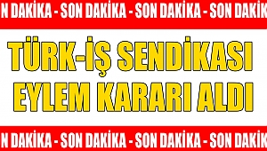 TÜRK-İŞ eylem kararı aldı