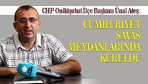 Ateş: Cumhuriyet savaş meydanlarında kuruldu