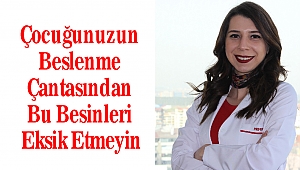 Çocuğunuzun Beslenme Çantasından Bu Besinleri Eksik Etmeyin