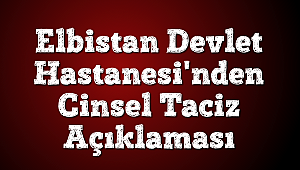 Elbistan Devlet Hastanesi'nden Cinsel Taciz Açıklaması