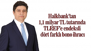 Halkbank’tan 1,1 milyar TL tutarında TLREF’e endeksli dört farklı bono ihracı