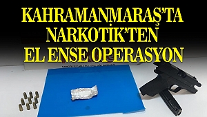 Kahramanmaraş'ta Narkotik'ten El Ense Operasyon