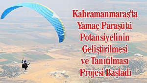 Kahramanmaraş’ta Yamaç Paraşütü Potansiyelinin Geliştirilmesi ve Tanıtılması Projesi Başladı