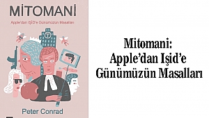 Mitomani: Apple’dan Işid’e Günümüzün Masalları