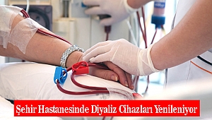 Şehir Hastanesinde Diyaliz Cihazları Yenileniyor