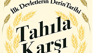 Tahıla Karşı: İlk Devletlerin Derin Tarihi