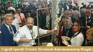 Uluslararası Coğrafi İşaretli Ürünler Zirvesinde Kahramanmaraş Rüzgârı Esiyor