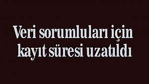 Veri sorumluları için kayıt süresi uzatıldı