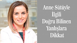 Anne Sütüyle İlgili Doğru Bilinen Yanlışlara Dikkat