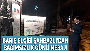 Barış Elçisi Şahbazlı'dan Bağımsızlık Günü Mesajı