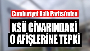 CHP'den KSÜ Civarındaki Mahir Ünal Afişlerine Tepki