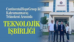 ContinentalHope Group ile Kahramanmaraş Teknokent Arasında Teknolojik İşbirliği