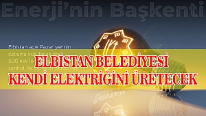 Elbistan Belediyesi Kendi Elektriğini Üretecek