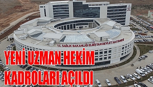 Elbistan Devlet Hastanesi’ne Yeni Uzman Hekim Kadroları Açıldı