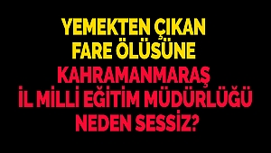 Fare ölüsüne Kahramanmaraş İl Milli Eğitim Müdürlüğü neden sessiz?