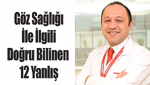 Göz Sağlığı İle İlgili Doğru Bilinen 12 Yanlış