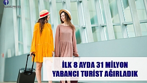 İlk 8 Ayda 31 Milyon Yabancı Turist Ağırladık