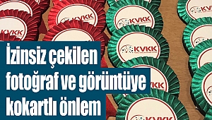 İzinsiz çekilen fotoğraf ve görüntüye kokartlı önlem