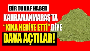 Kahramanmaraş'ta Kına Hediye Etti Diye Dava Açtılar