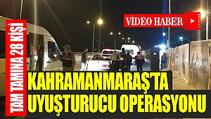 Kahramanmaraş'ta Uyuşturucu Operasyonu: Tam Tamına 28 Kişi