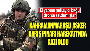 Kahramanmaraşlı Asker Barış Pınarı Harekâtı'nda Gazi Oldu