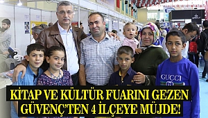 Kitap ve Kültür Fuarını gezen Güvenç’ten 4 ilçeye Müjde!