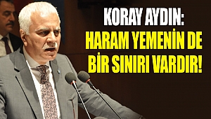 Koray Aydın: Haram Yemenin De Bir Sınırı Vardır