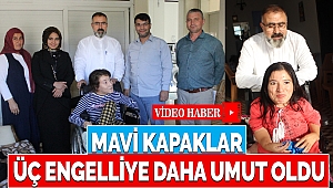 Mavi Kapaklar Üç Engelliye Daha Umut Oldu