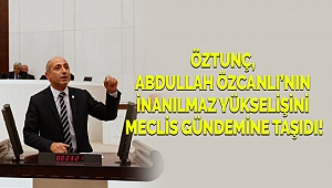 Öztunç, Abdullah Özcanlı'nın inanılmaz yükselişini meclis gündemine taşıdı