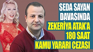 Seda Sayan Davasında Zekeriya Atak'a 180 Saat Kamu Yararı Cezası
