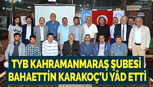 TYB Kahramanmaraş Şubesi Bahaettin Karakoç’u Yâd Etti