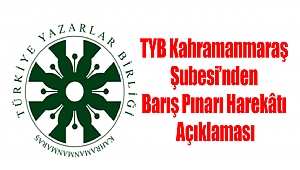 TYB Kahramanmaraş Şubesi’nden Barış Pınarı Harekâtı Açıklaması