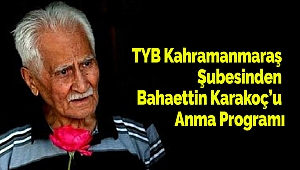  TYB Kahramanmaraş Şubesinden Bahaettin Karakoç’u Anma Programı