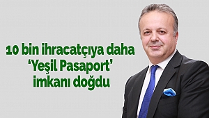 10 bin ihracatçıya daha Yeşil Pasaport imkanı doğdu