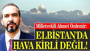 Ahmet Özdemir: Elbistan'da Hava Kirli Değil!