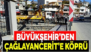 Büyükşehir’den Çağlayancerit’e Köprü