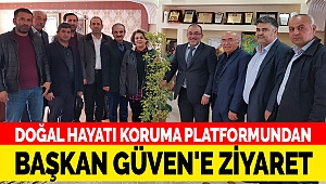 Doğal Hayatı Koruma Platformundan Başkan Güven'e Ziyaret
