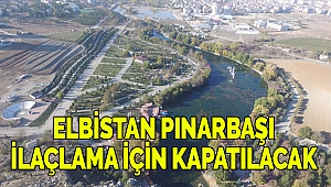 Elbistan Pınarbaşı İlaçlama İçin Kapatılacak