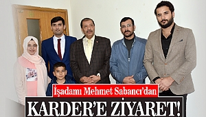 İşadamı Mehmet Sabancı’dan KARDER’e Ziyaret!